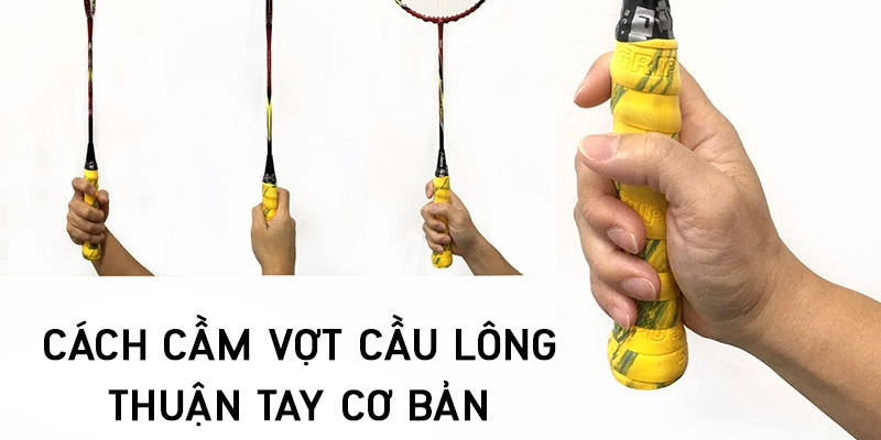 Cách cầm vợt cầu lông chuẩn thuận tay nhất